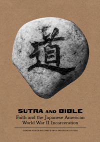 Sutra and Bible: Faith and the Japanese American World War II Incarceration