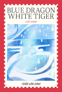 Blue Dragon White Tiger by Tran Van Dinh